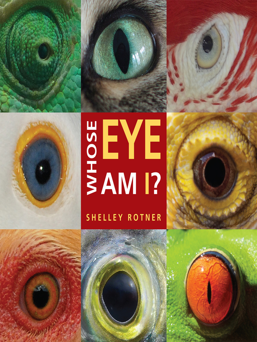Title details for Whose Eye Am I? by Shelley Rotner - Available